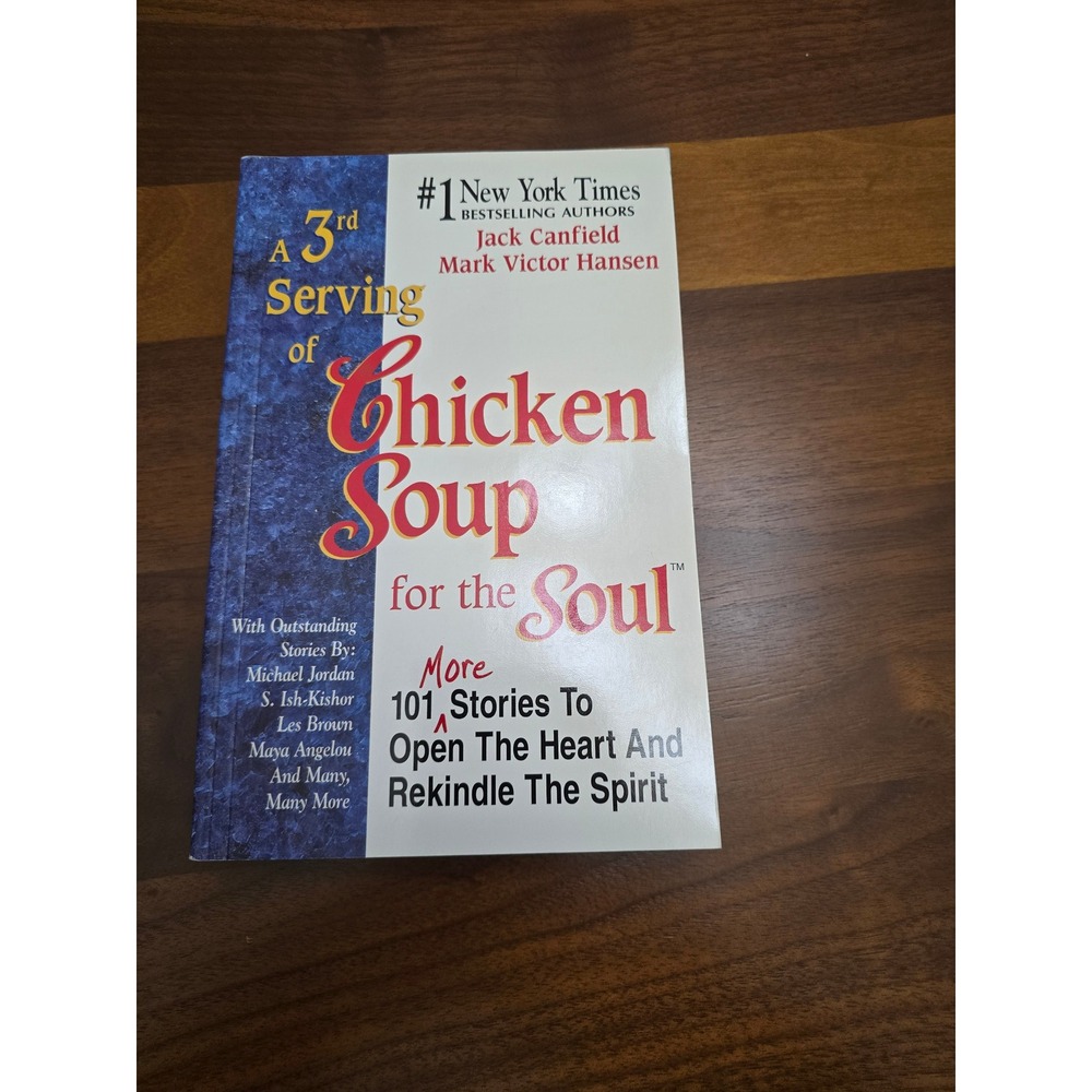 A 3rd Serving of Chicken Soup for the Soul More 101 Stories To Open The Heart